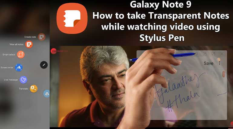 Galaxy Note 9 S Pen Tips: Take Transparent Notes While Watching A Aideo