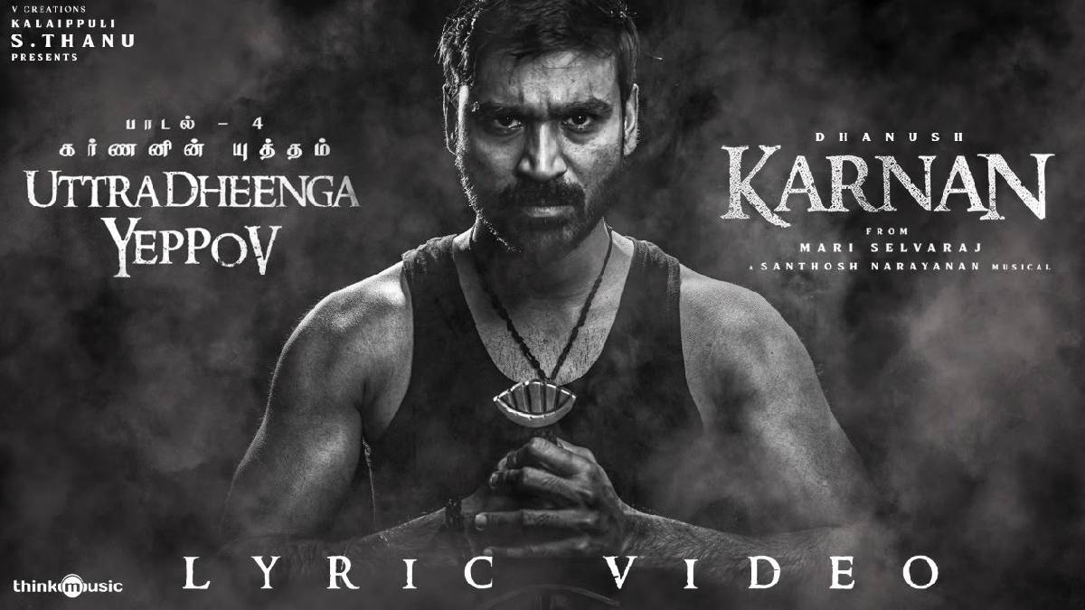 Karnan (2021) Tamil Movie: Uttradheenga Yeppov Song Out