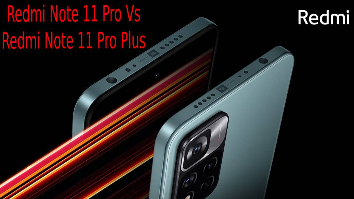 Redmi Note 11Pro vs Redmi Note 11 pro plus